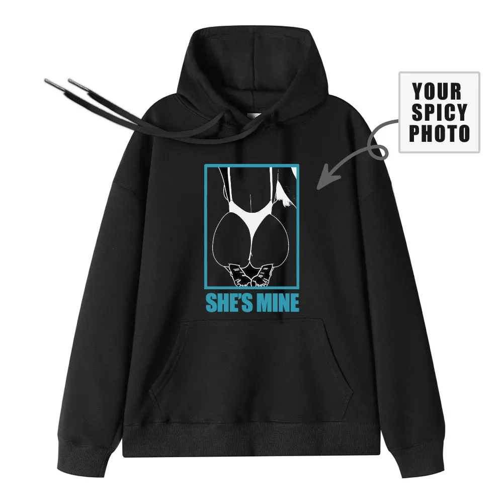 Custom Hoodie Upload Sexy Photos SHE'S MINE