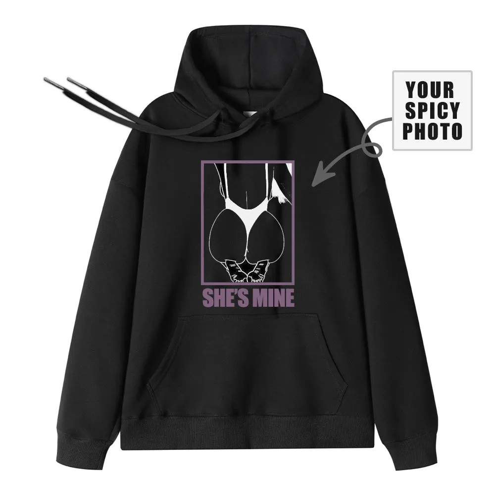 Custom Hoodie Upload Sexy Photos SHE'S MINE