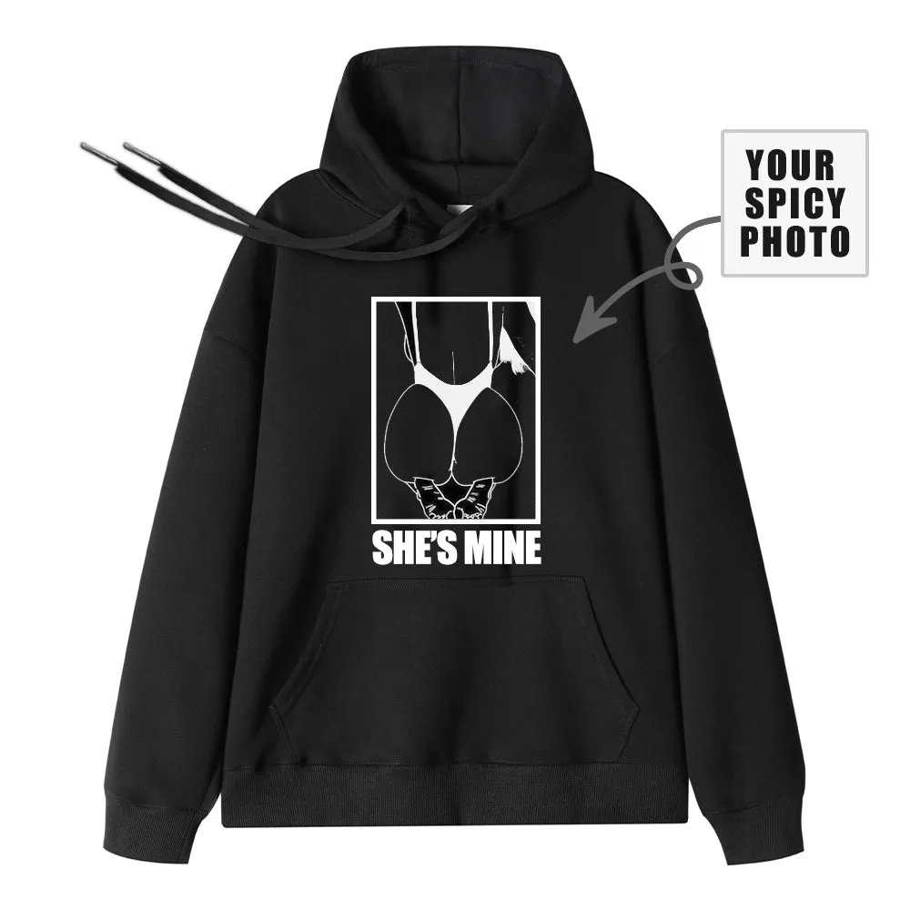 Custom Hoodie Upload Sexy Photos SHE'S MINE