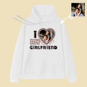 I Love My Girlfriend Custom Photos Hoodies
