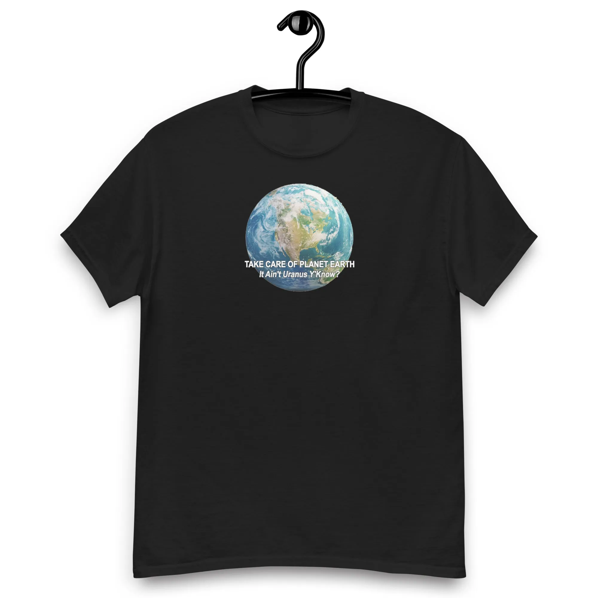 Take Care of Planet Earth. It's not Uranus, Y'Know! T-Shirt