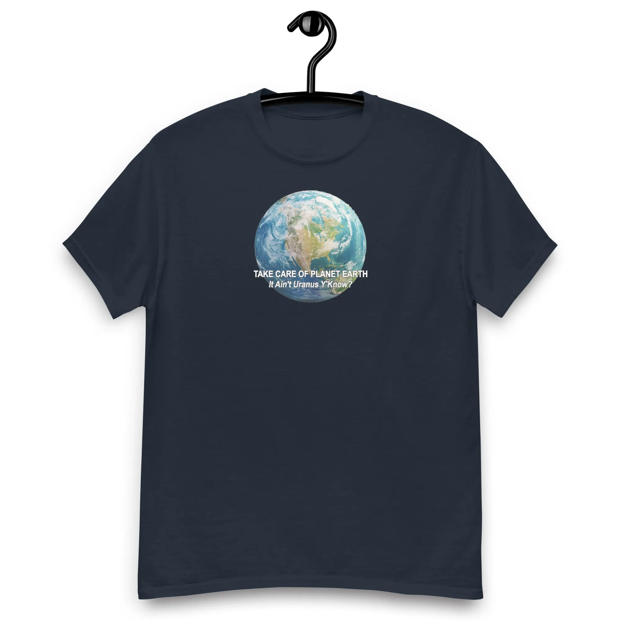 Take Care of Planet Earth. It's not Uranus, Y'Know! T-Shirt