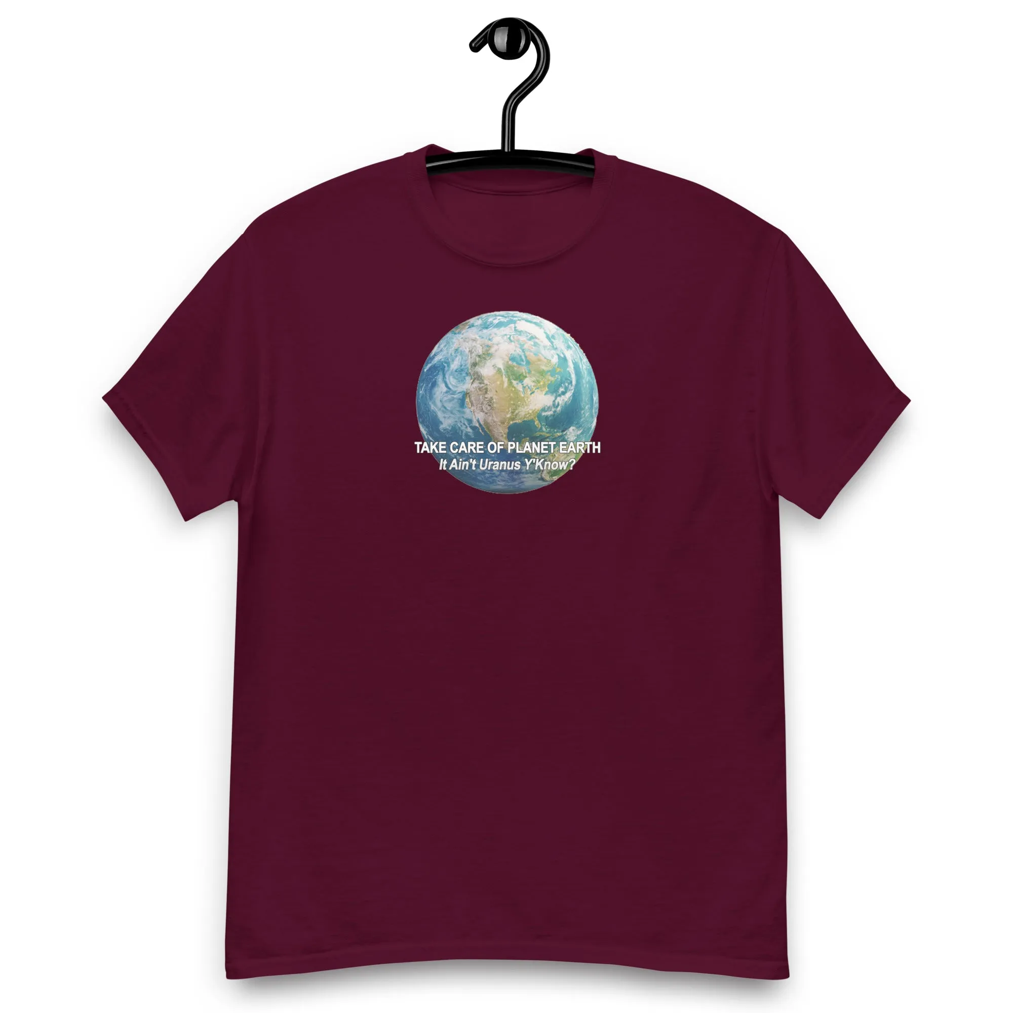 Take Care of Planet Earth. It's not Uranus, Y'Know! T-Shirt