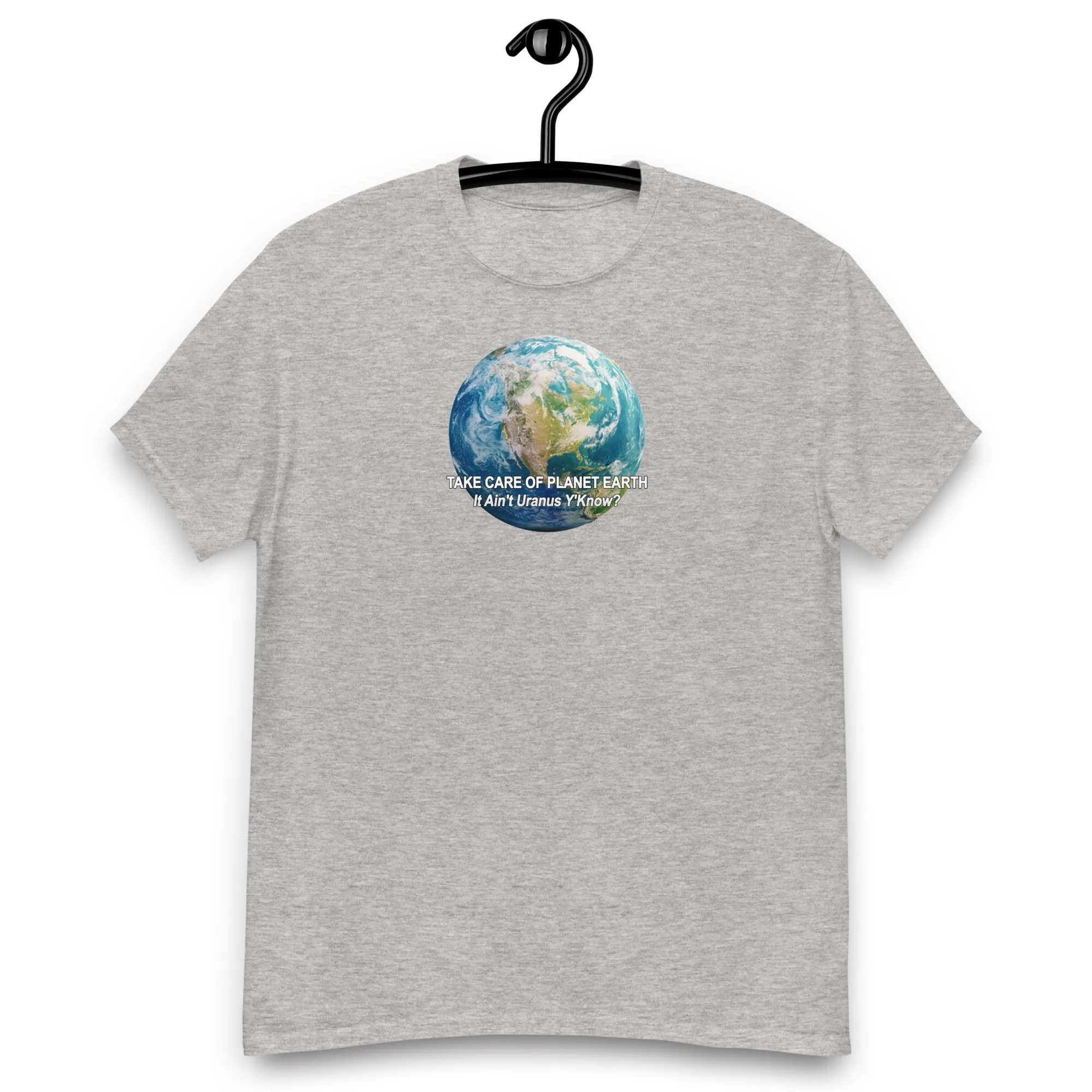 Take Care of Planet Earth. It's not Uranus, Y'Know! T-Shirt