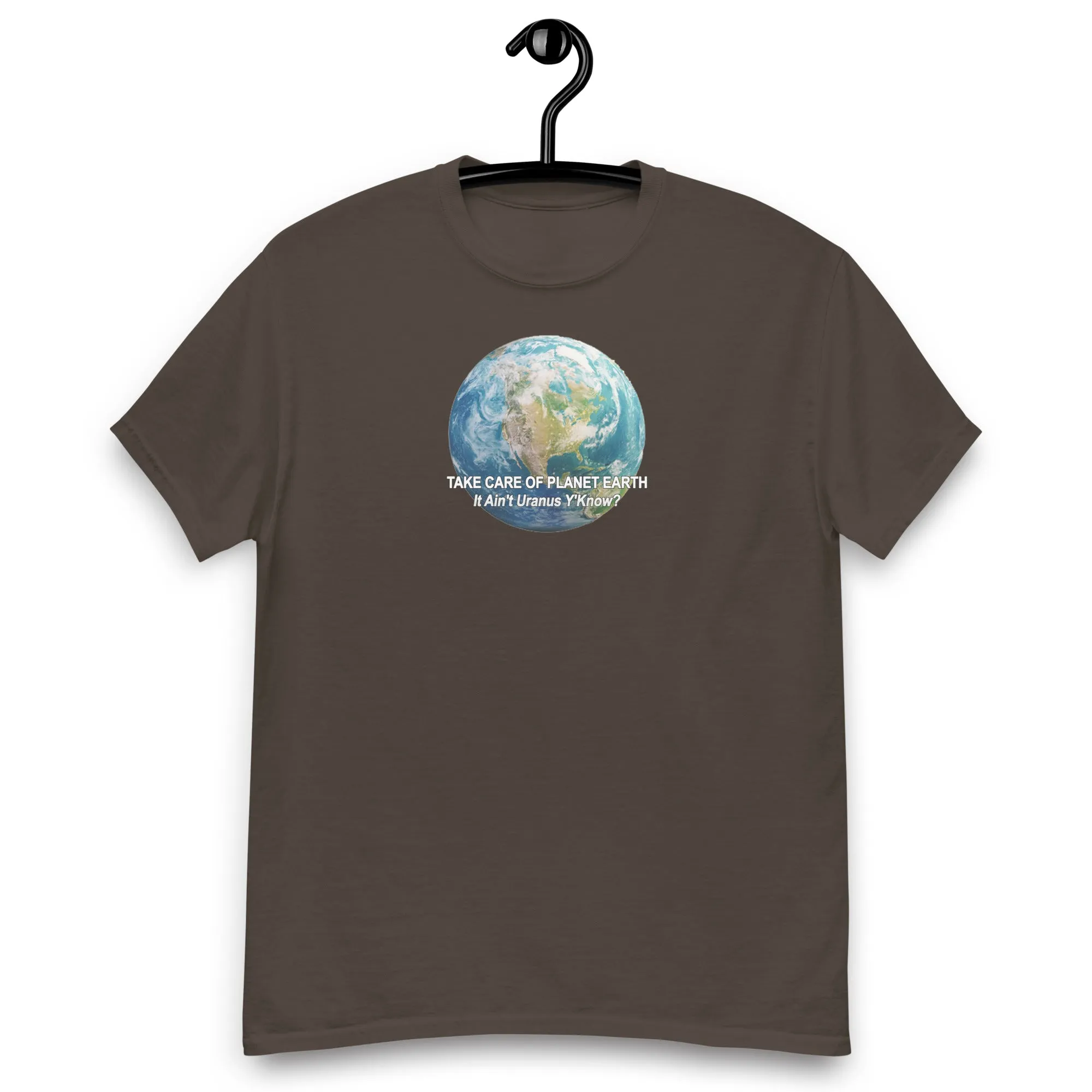 Take Care of Planet Earth. It's not Uranus, Y'Know! T-Shirt